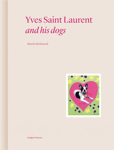 Yves Saint Laurent and his Dogs: Amigos Forever: 2