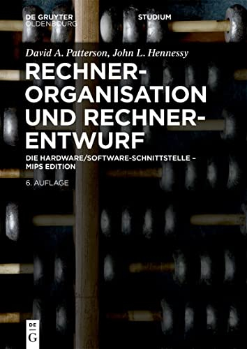 Rechnerorganisation und Rechnerentwurf: Die Hardware/Software-Schnittstelle - MIPS Edition (De Gruyter Studium)