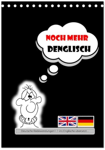 Noch mehr DENGLISCH (Tischkalender 2025 DIN A5 hoch), CALVENDO Monatskalender: Ein TYPO-Kalender mit deutschen Redewendungen 1 : 1 ins Englische übersetzt … (CALVENDO Spass)