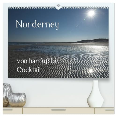 Norderney - von barfuss bis Cocktail (hochwertiger Premium Wandkalender 2026 DIN A2 quer), Kunstdruck in Hochglanz: Liebenswert und facettenreich auf ... Wattenmeer (CALVENDO Orte)