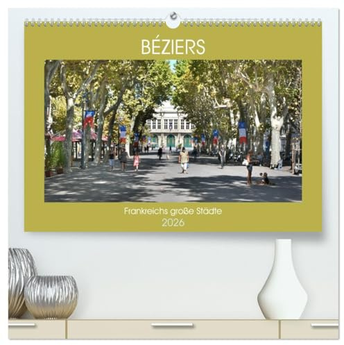 Frankreichs große Städte - Béziers (hochwertiger Premium Wandkalender 2026 DIN A2 quer), Kunstdruck in Hochglanz: Spaziergang durch die Stadt des Weinhandels (CALVENDO Orte)