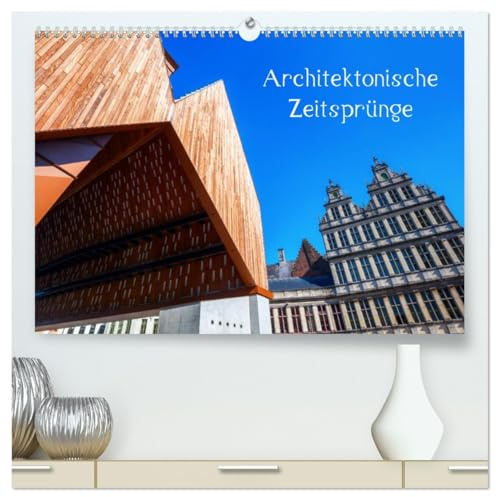 Architektonische Zeitsprünge (hochwertiger Premium Wandkalender 2026 DIN A2 quer), Kunstdruck in Hochglanz: Fotos von moderner Architektur, die sich ... Bauwerken befindet (CALVENDO Orte)