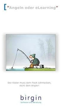 Angeln oder eLearning: Der Köder muss dem Fisch schmecken, nicht dem Angler!