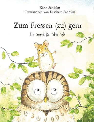 Zum Fressen (zu) gern: Ein Freund für Edna Eule