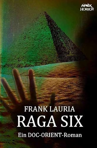 RAGA SIX - Ein DOC-ORIENT-Roman: Horror aus dem Apex-Verlag!