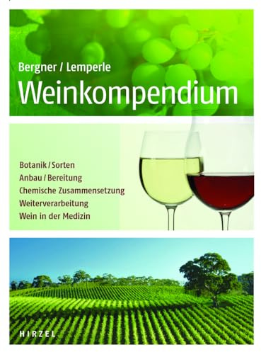 Weinkompendium: Botanik, Sorten, Anbau, Bereitung, Chemische Zusammensetzung, Weiterverarbeitung, Wein in der Medizin