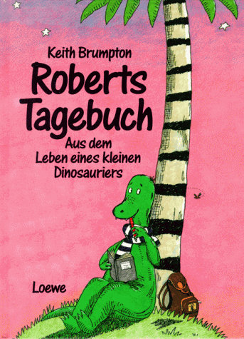 Roberts Tagebuch. Aus dem Leben eines kleinen Dinosauriers