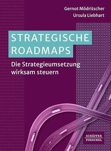 Strategische Roadmaps: Die Strategieumsetzung wirksam steuern