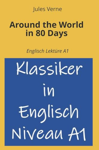 Around the World in 80 Days: Englisch Lektüre A1 (Klassiker in Englisch Niveau A1)