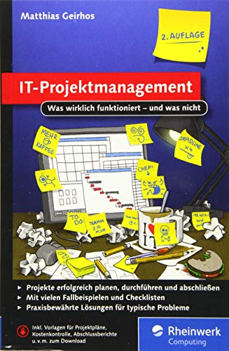 IT-Projektmanagement: Was wirklich funktioniert – und was nicht. Der Ratgeber für alle IT-Projektleiter.