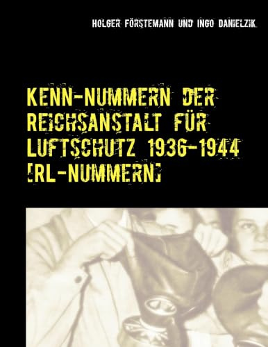 RL-Nummern-Liste. Kenn-Nummern der Reichsanstalt für Luftschutz 1936-1944