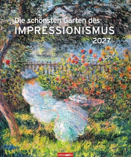 Die schönsten Gärten des Impressionismus Edition Kalender 2027: Kunstvoller Wandkalender mit zauberhaften Gemälden von Gartenidyllen. Großer Kunst-Kalender 2027.