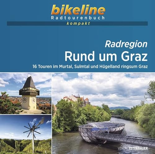 Radregion Rund um Graz: 16 Touren im Murtal, Sulmtal und Hügelland ringsum Graz. 1:50.000, 660 km, GPS-Tracks Download, Live-Update (bikeline Radtourenbuch kompakt)
