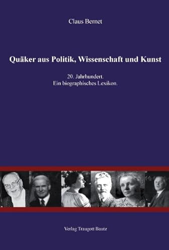 Quäker aus Politik, Wissenschaft und Kunst: 20. Jahrhundert. Ein biographisches Lexikon
