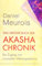Das große Buch der Akasha-Chronik: Der Zugang zum universellen Weltengedächtnis