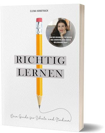 Richtig lernen. Dein Guide für Schule und Studium: von Elena Handtrack
