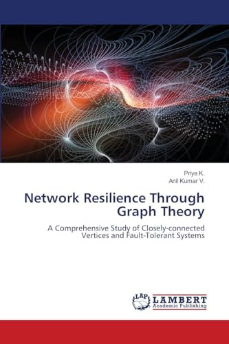 Network Resilience Through Graph Theory: A Comprehensive Study of Closely-connected Vertices and Fault-Tolerant Systems
