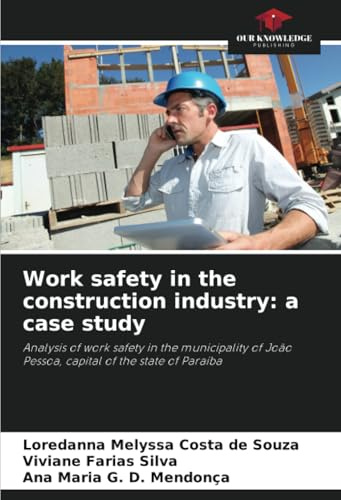 Work safety in the construction industry: a case study: Analysis of work safety in the municipality of João Pessoa, capital of the state of Paraíba