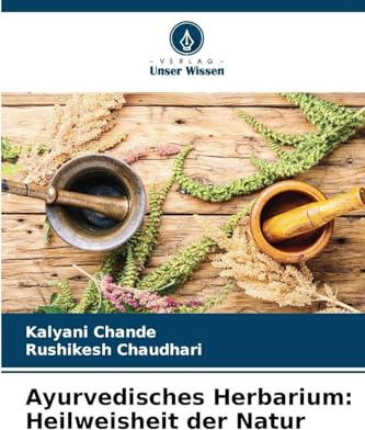 Ayurvedisches Herbarium: Heilweisheit der Natur