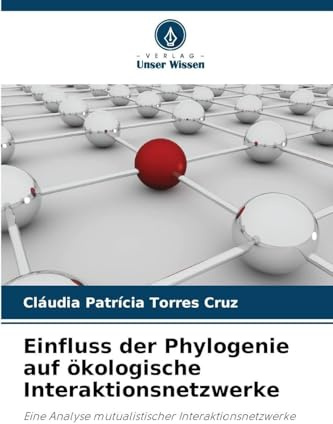 Einfluss der Phylogenie auf ökologische Interaktionsnetzwerke: Eine Analyse mutualistischer Interaktionsnetzwerke