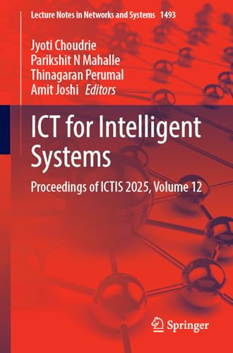 ICT for Intelligent Systems: Proceedings of ICTIS 2025, Volume 12 (Lecture Notes in Networks and Systems, 1493)