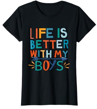Life is Better with My Boys Funny Women Mom Boys T-Shirt