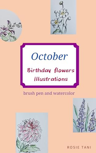 365 days of flowers Brush pen illustration collection October issue: Illustration photo collection of birthday flowers drawn with a brush pen and watercolor paint in about 5 minutes (English Edition)
