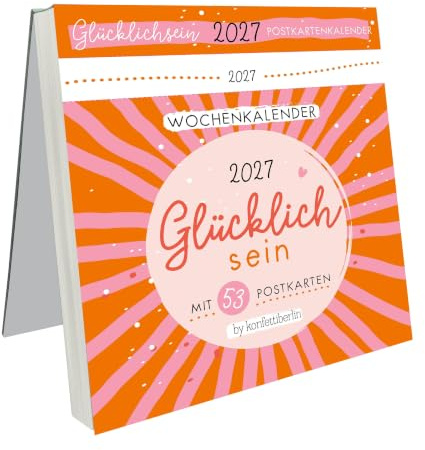 Postkartenkalender Glücklichsein 2027 by konfettiberlin: Wochenkalender mit 53 Postkarten zum Abreißen & Verschicken - Tischkalender 2027 mit inspirierenden Lettering-Motiven - 17,3 x 17,3 cm