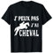 J' Peux Pas J'ai Cheval - Cadeau Noël Fans De Cheval Humour T-Shirt