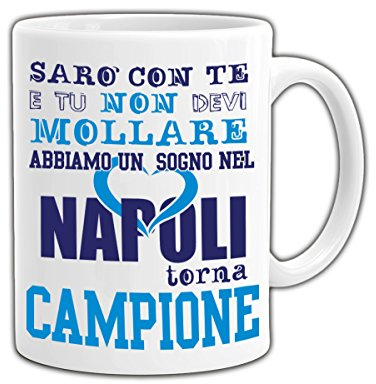 PLSH Napoli SSC Tazza Mug - Napoli sarò con te e tu non devi mollare - sogno cuore - napoli campione - Scudetto 2018 Campionato Serie A