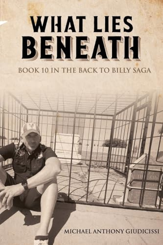 What Lies Beneath; Book 10 in the Back to Billy Saga