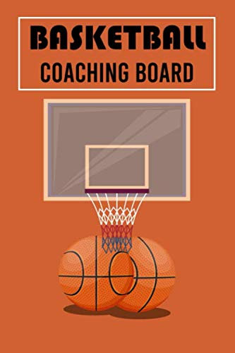 Basketball Coaching Board: 100 Full Page Basketball Coaching Board for Drawing Up Plays, Drills, and Scouting. Organizer Notebook for Coaches ... for basketball lovers, basketball gifts