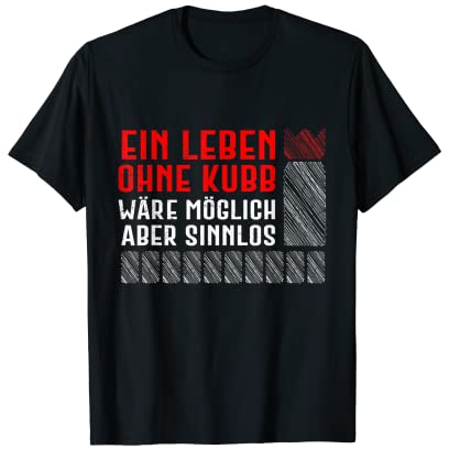 Wikingerschach Spruch Leben ohne Kubb Kubb Spiel T-Shirt