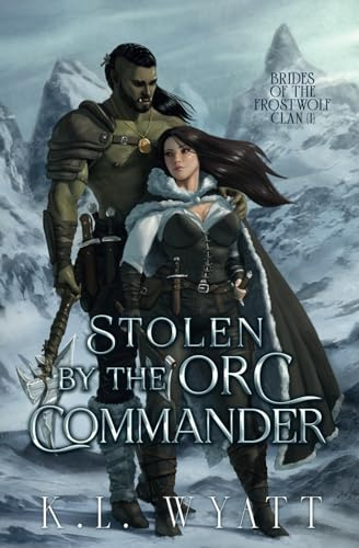 Stolen by the Orc Commander: An Enemies to Lovers Monster Romance (Brides of the Frostwolf Clan, Band 1)