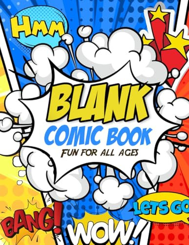 Blank comic book: Fun Pages with Creative Layouts - Make Your Own Story - For Kids and Adults - Over 100 pages