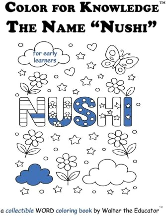 Color for Knowledge: The Name Nushi (Walter the Educator's Color for Knowledge(tm) Book)
