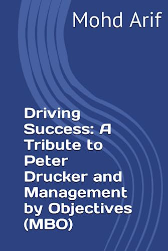 Driving Success: A Tribute to Peter Drucker and Management by Objectives (MBO)