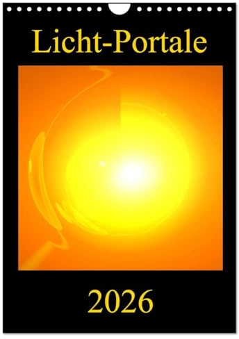 Licht-Portale (Wandkalender 2026 DIN A4 hoch), CALVENDO Monatskalender: Farbenprächtige und motivationsfördernde Energie-Kunst-Bilder (CALVENDO Gesundheit)
