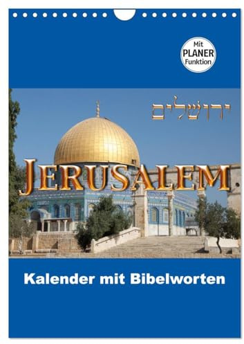 Jerusalem Kalender mit Bibelworten und Planer! (Wandkalender 2026 DIN A4 hoch), CALVENDO Monatskalender: Jeden Monat in Jerusalem mit Worten aus der Bibel! (CALVENDO Orte)