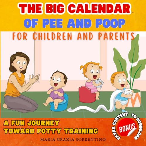 The Big Pee and Poop Calendar for Kids and Parents: A Journey to Dismantling, Double Weeks even for 2 Children, Stickers to cut out and color, fun Stories with the transition from diaper to potty.