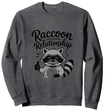 Funny Trash Panda Raccoon Approved Relationship Sweatshirt