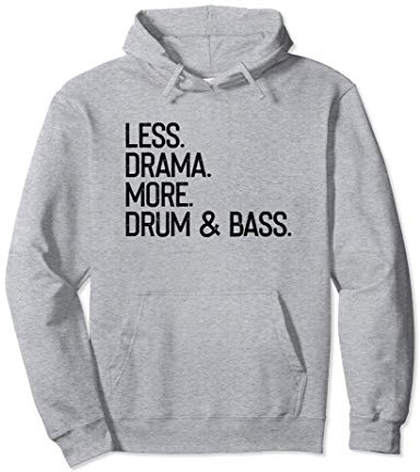Less Drama More DNB Drum & Bass Pullover Hoodie