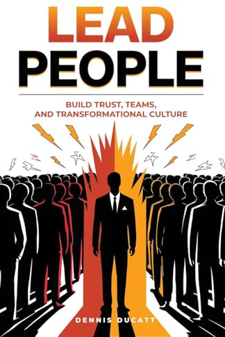 Lead People: Build Trust, Teams and Transformation Culture