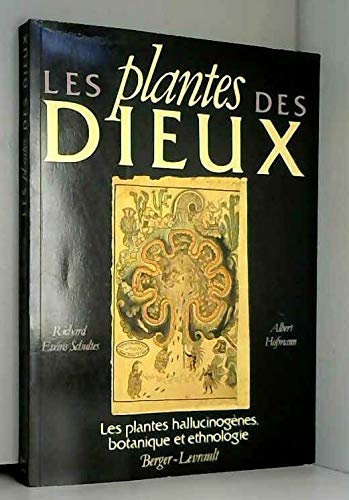 Les plantes des Dieux: les plantes hallucinogènes, botaniques et ethnologie