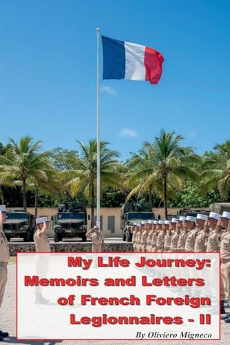 My Life Journey: Memoirs and Letters of French Foreign Legionnaires - II