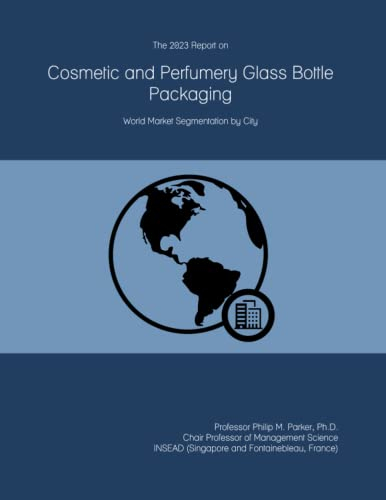 The 2023 Report on Cosmetic and Perfumery Glass Bottle Packaging: World Market Segmentation by City