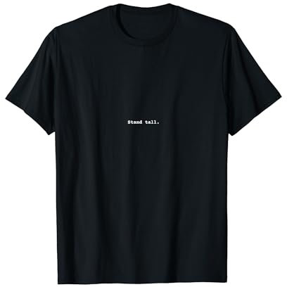 Stand tall. Positive Empowerment Phrase T-Shirt