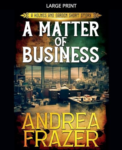 A Matter of Business (Holmes and Garden Mysteries, Band 2)