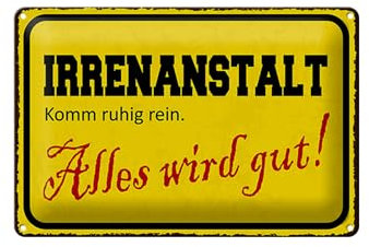 Femer Blechschild Spruch 12x18 cm Irrenanstalt Alles wird gut Deko Schild