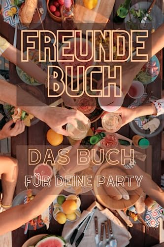 Freundebuch: Das Buch für deine Party